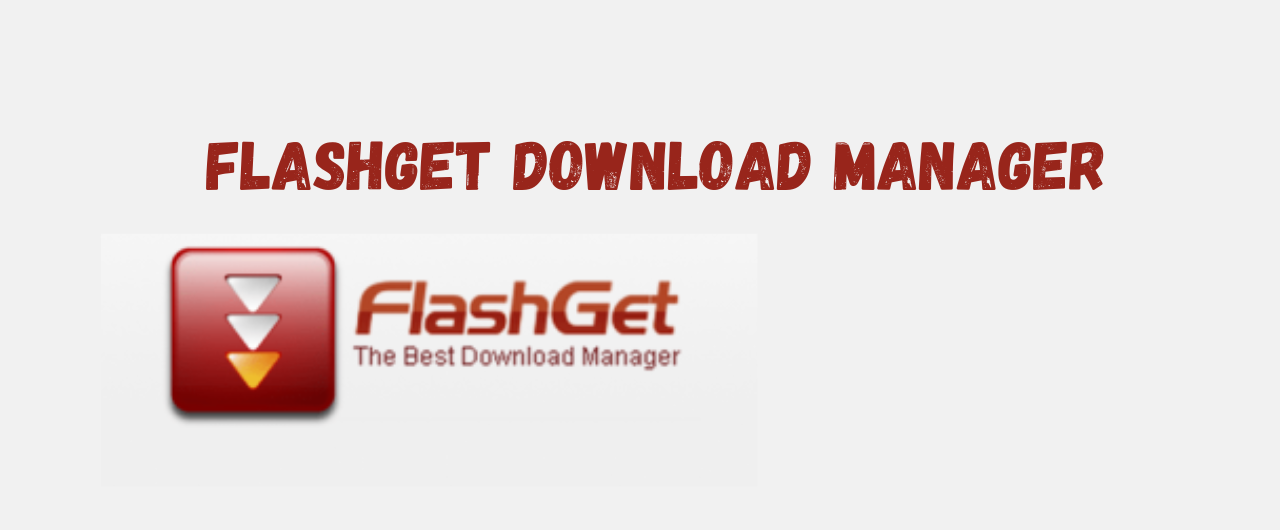 FlashGet Download Manager