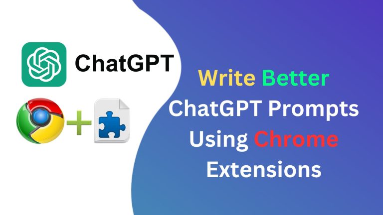 Write Better ChatGPT Prompts Using Chrome Extensions